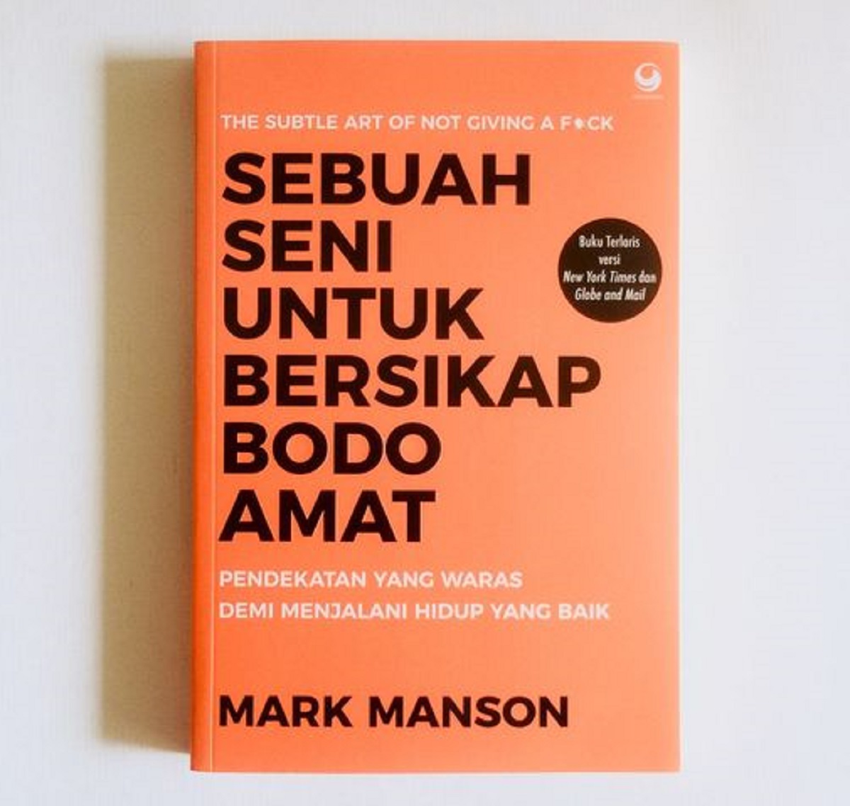 Sinopsis Dari Buku  “Sebuah Seni Untuk Bersikap Bodo Amat” Karya Mark Mansoon : Menjadi Lebih Tenang dan Bahag