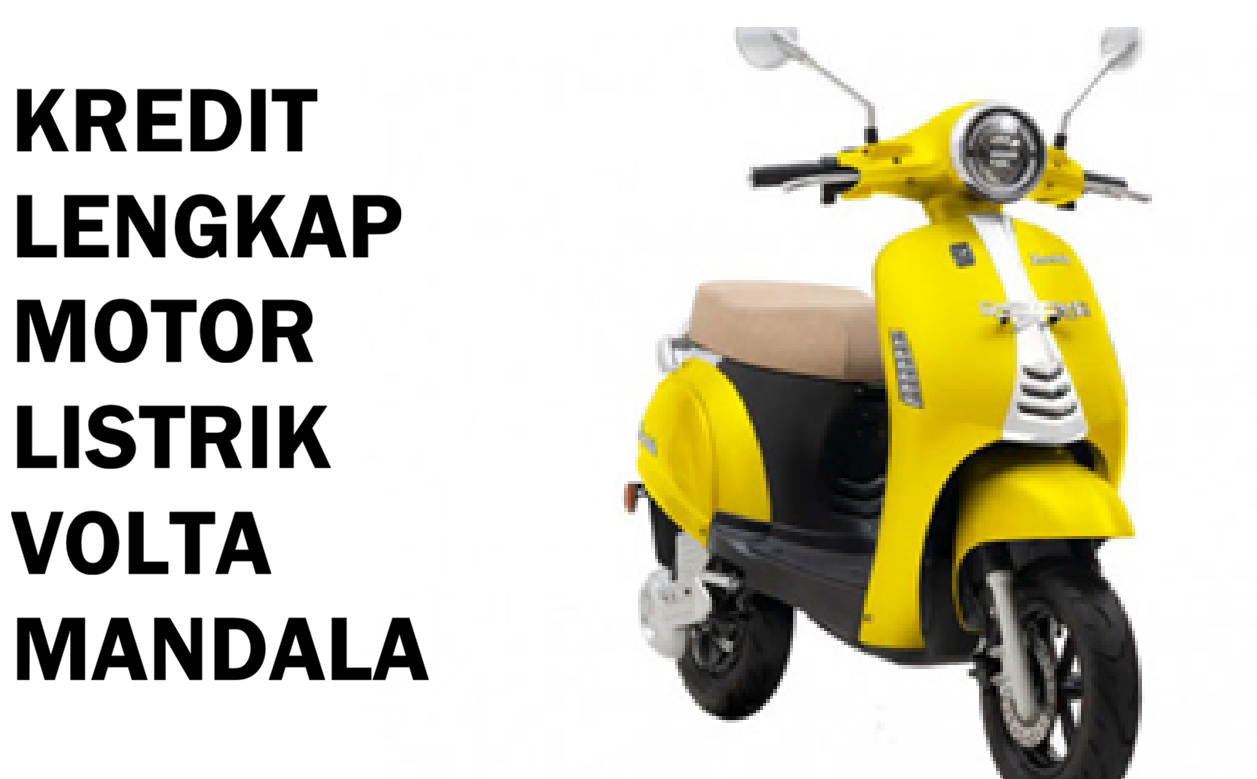 Tenor Kredit Motor Listrik Volta Mandala Cuma Rp200 Ribu Per Bulan, Murah Banget! Simak Selengkapnya