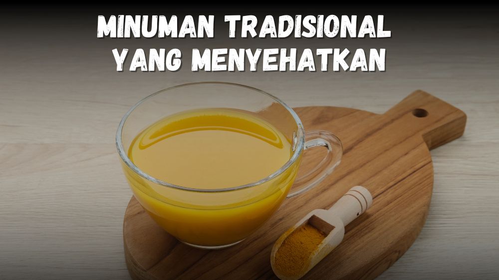 Jangan Anggap Enteng Minuman Tradisional, Ini Dia Minuman Tradisonal yang Menyehatkan