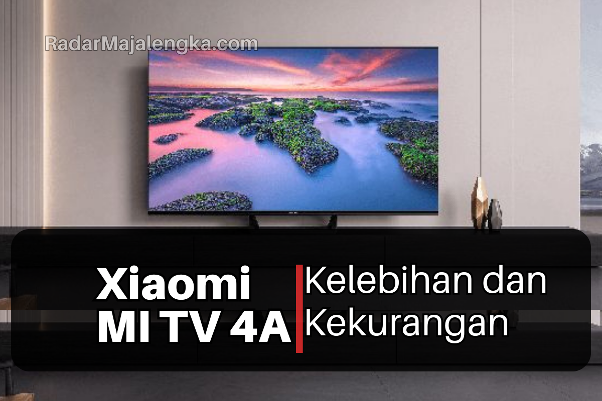 Kelebihan dan Kekurangan Smart Tv Xiaomi Mi TV 4A, Smart TV 2 Jutaan dari Xiaomi