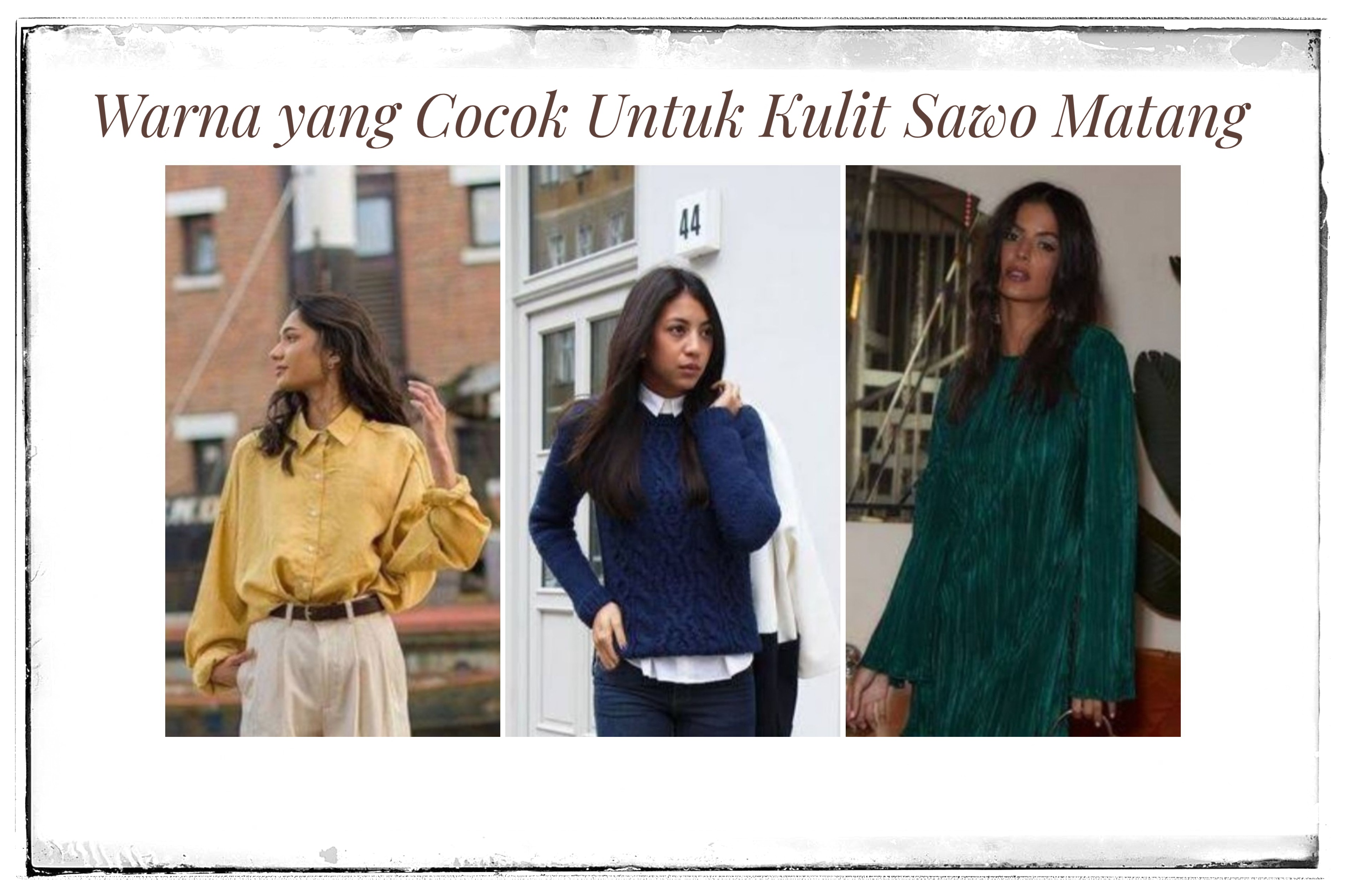 Ingin Tetap Stylish, Walau Memiliki Kulit Sawo Matang? Coba 5 Warna Ini Dijamin Cocok dan Serasi