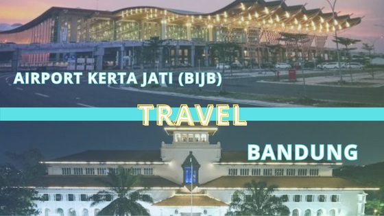 3 Travel Dari Bandung Menuju Bandara Kertajati, Harga Terjangkau!