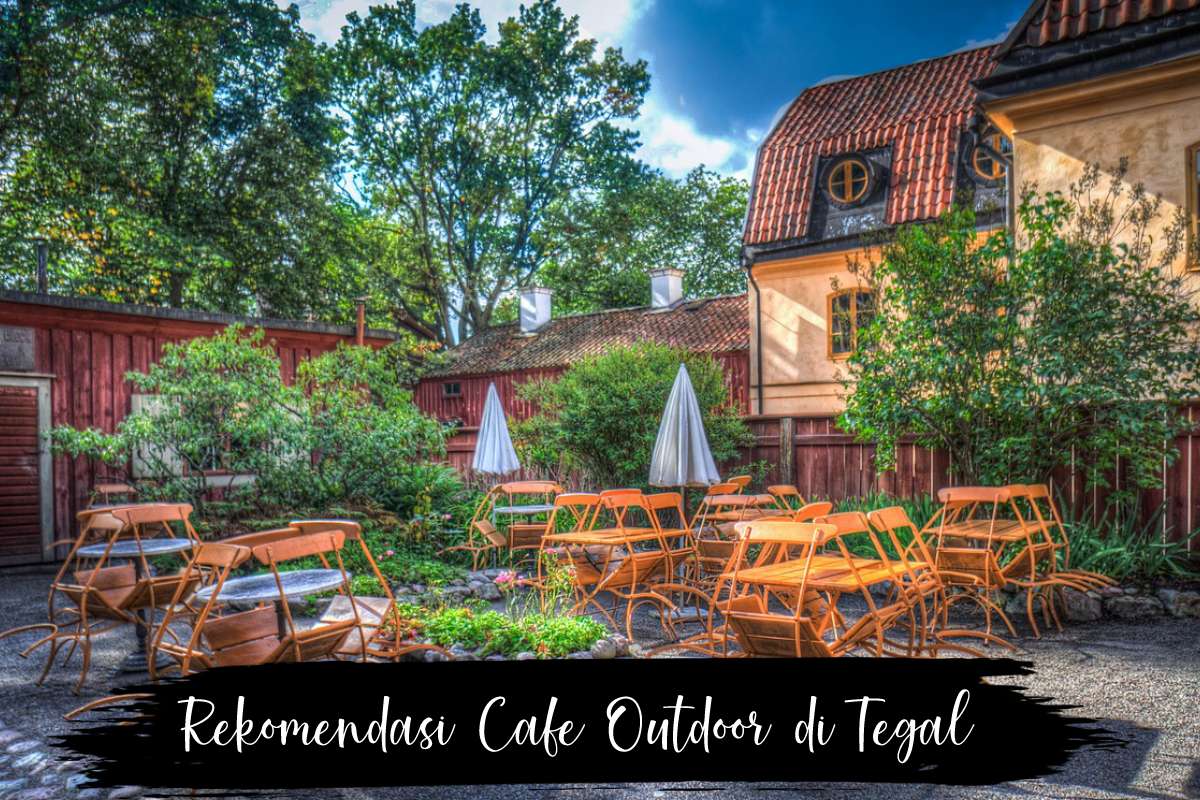 Mau Nongkrong di Tegal Bareng Besti? Berikut 4+ Rekomendasi Cafe Outdoor di Tegal