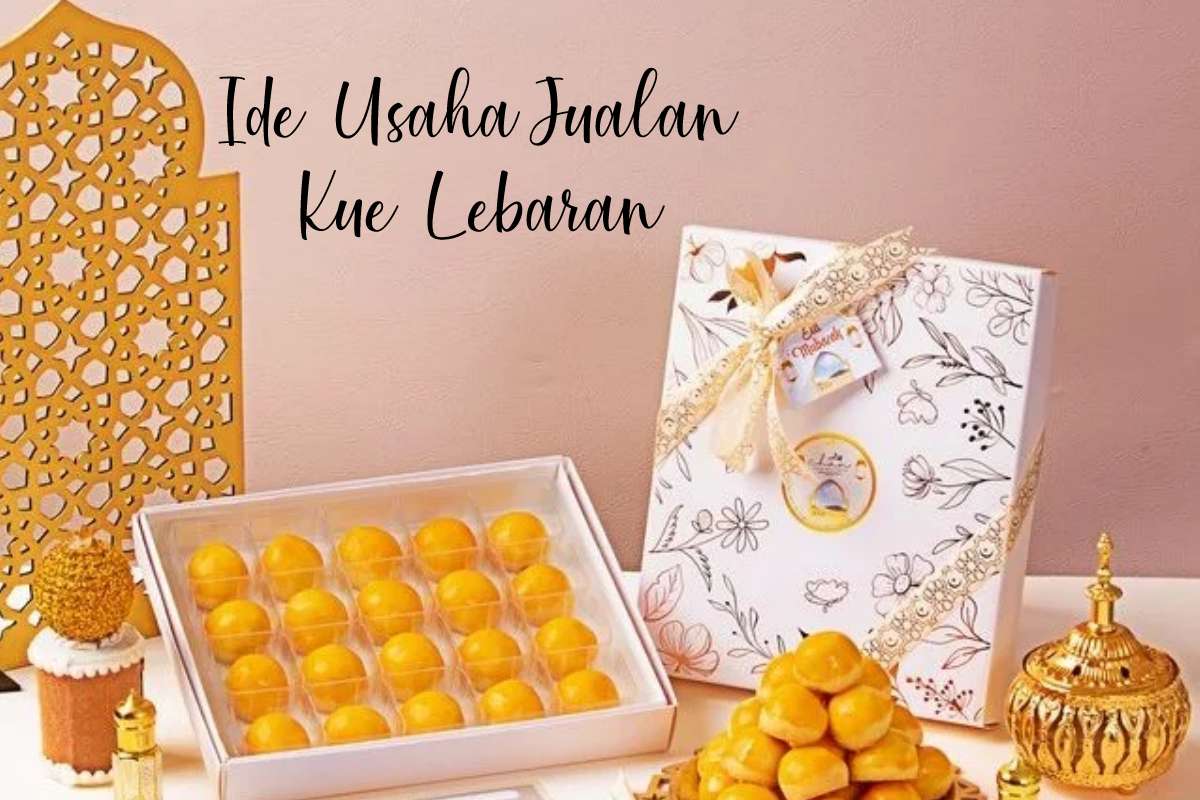 5+ Rekomendasi Ide Usaha Jualan Kue Lebaran, Dijamin Laris Manis Diburu Pembeli!