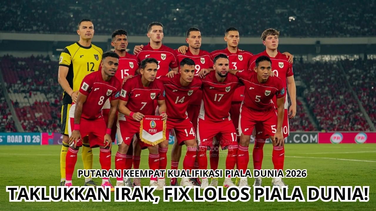 Fix! Timnas Indonesia Lolos Piala Dunia Jika Sukses Taklukkan Irak di Putaran Keempat, Ternyata Ini Sebabnya