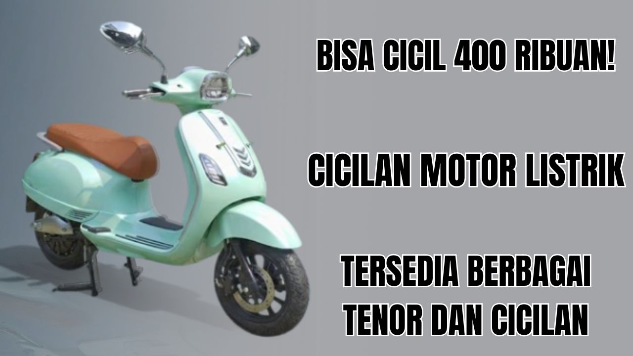 Cicilan Motor Listrik Mirip Vespa: Bisa Cicil Mulai Dari 400 Ribu Saja! Simak Informasi Lengkapnya Disini