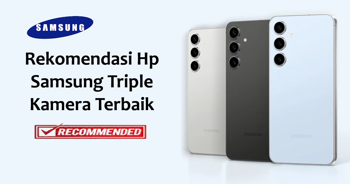 Mau Foto Makin Mantap? Ini 6 Rekomendasi HP Samsung dengan 3 Kamera Terbaik dari Entry sampai Flagship!