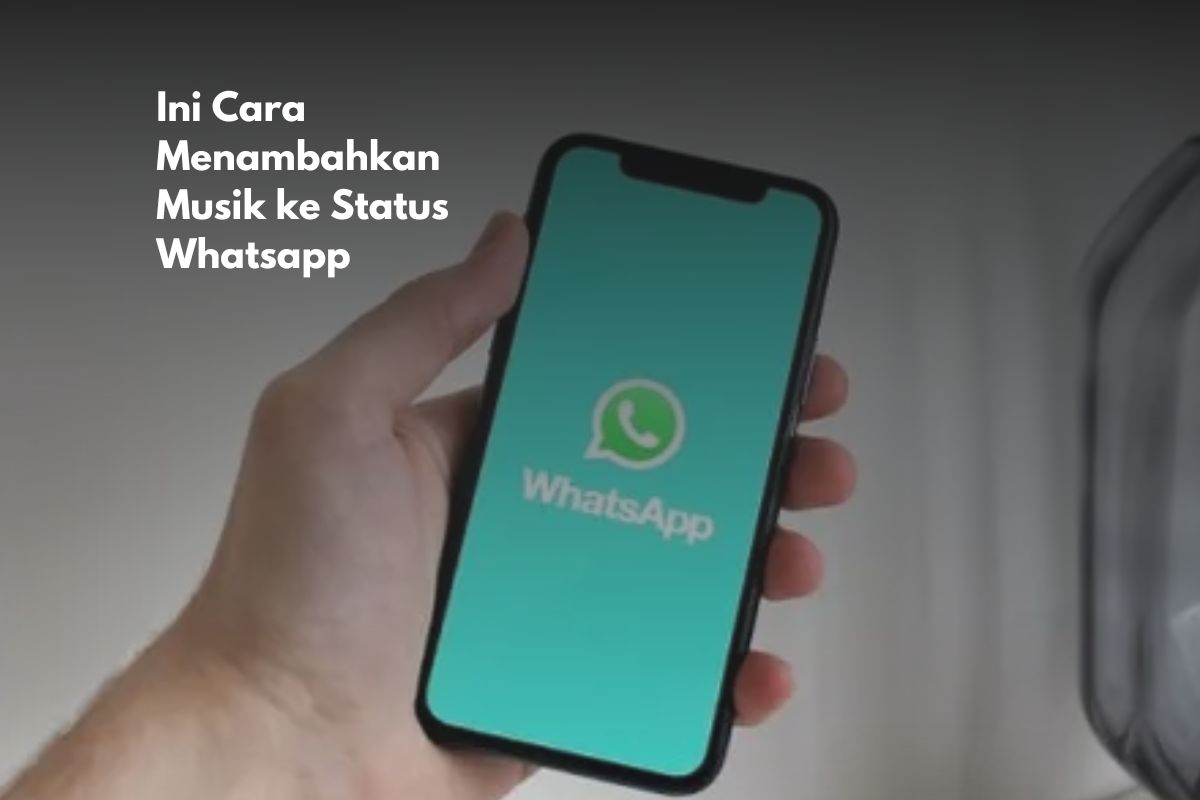 Terbaru! Ini Cara Menambahkan Musik ke Status Whatsapp