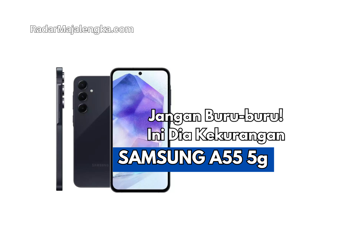 TAHAN! Berikut Kekurangan Samsung A55 5G, Apa Wortid untuk Hadiah Lebaran?