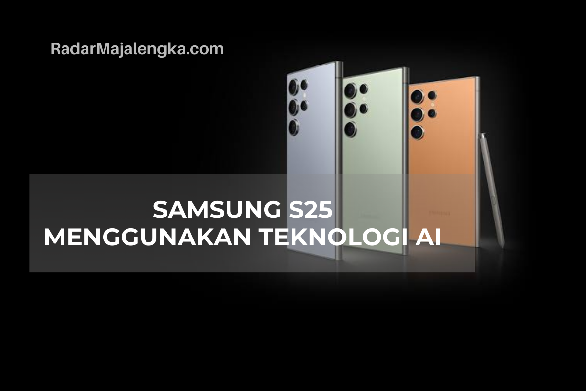 Samsung S25 Pakai Teknologi Kecerdasan Buatan Atau AI? User Iphone Harus Waspada!