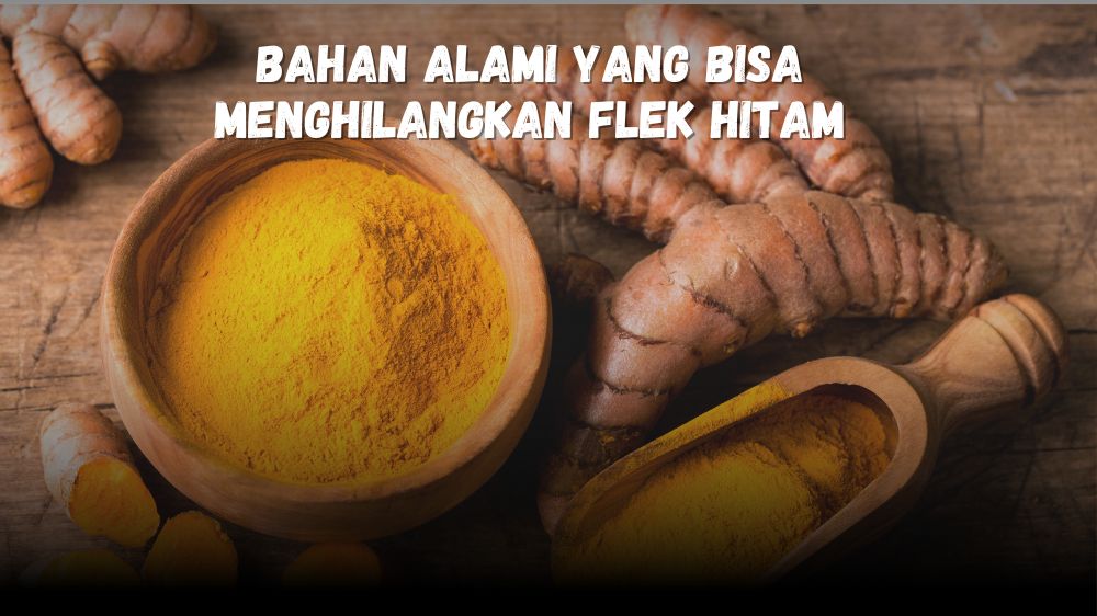 Mudah Dicari dan Ada Di Sekitarmu! Ini Bahan Alami yang Bisa Menghilangkan Flek Hitam