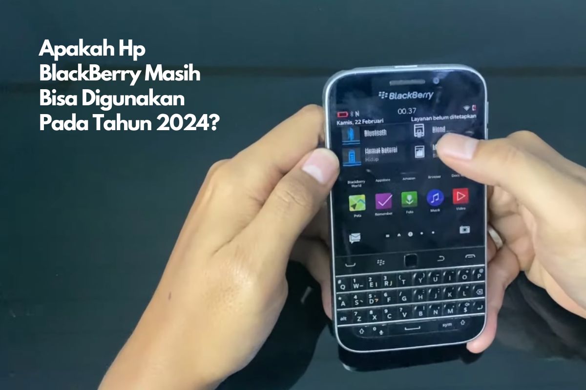 Fakta HP BlackBerry, Apakah Masih Bisa Digunakan di Tahun 2024