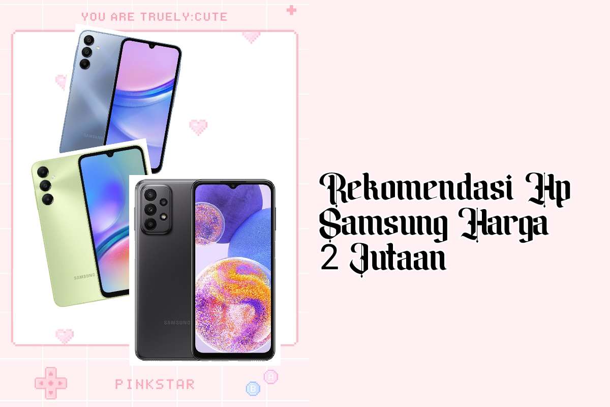 3 Rekomendasi HP Samsung Harga 2 Jutaan, Fitur Canggih Terbaru! Berikut Spek dan Harganya