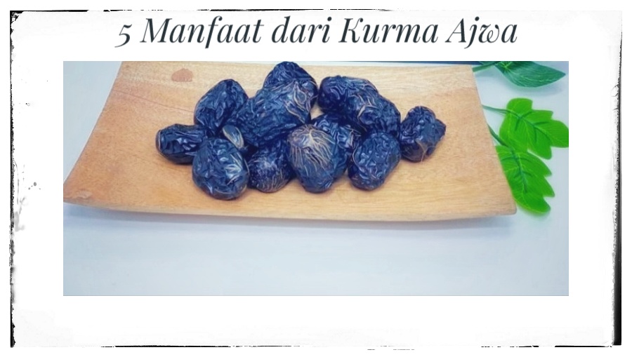 5 Manfaat Kurma Ajwa Untuk Kesehatan, Cocok Untuk Berbuka Puasa, Dianjurkan Oleh Rasulullah SAW