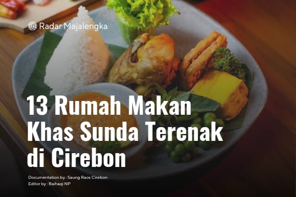 13 Rumah Makan Sunda Terlezat di Cirebon: Bagi Pecinta Pedas Wajib Kesini