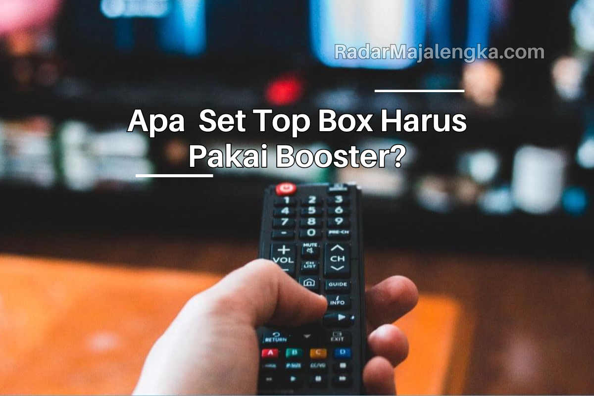 Set Top Box Jernih Tanpa Booster, Lakukan Cara Ini!