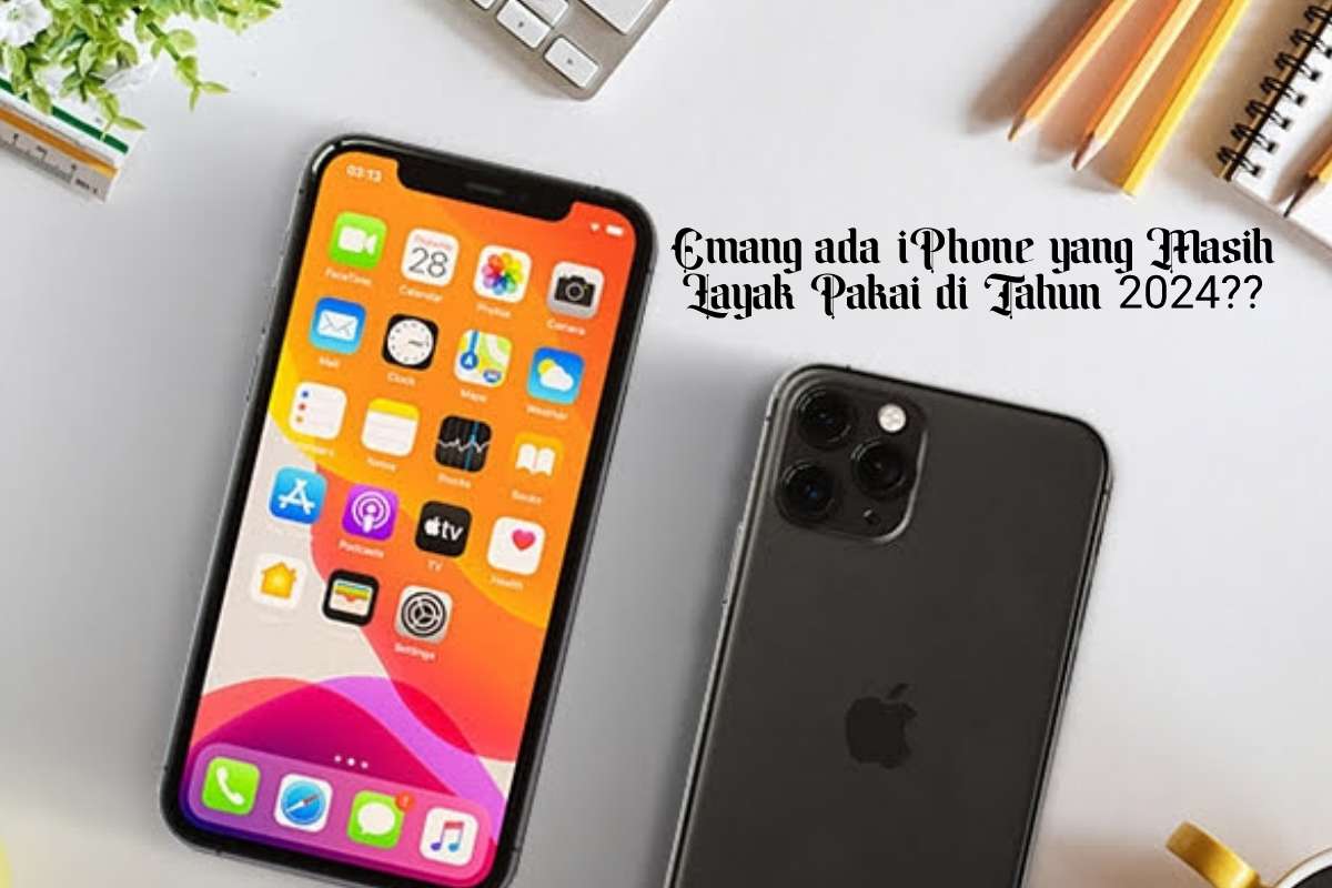 4 Rekomendasi iPhone yang Masih Layak Pakai di Tahun 2024