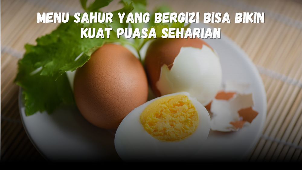 7 Menu Sahur yang Bergizi ini Bisa Bikin Kuat Puasa Seharian, Gak Bikin Lemes!