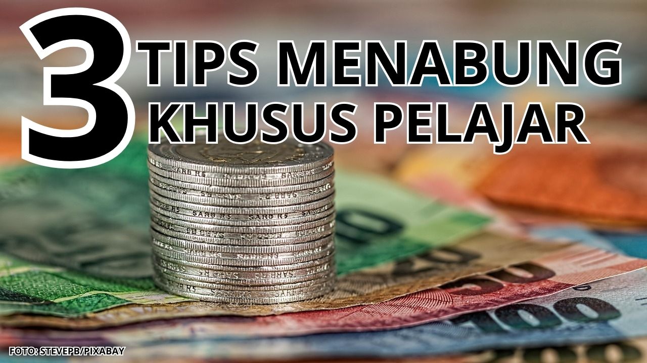 Bingung Bagaimana Cara Menabung Saat Masih Jadi Pelajar? Ikuti 3 Tips Ini dan Rasakan Manfaatnya!