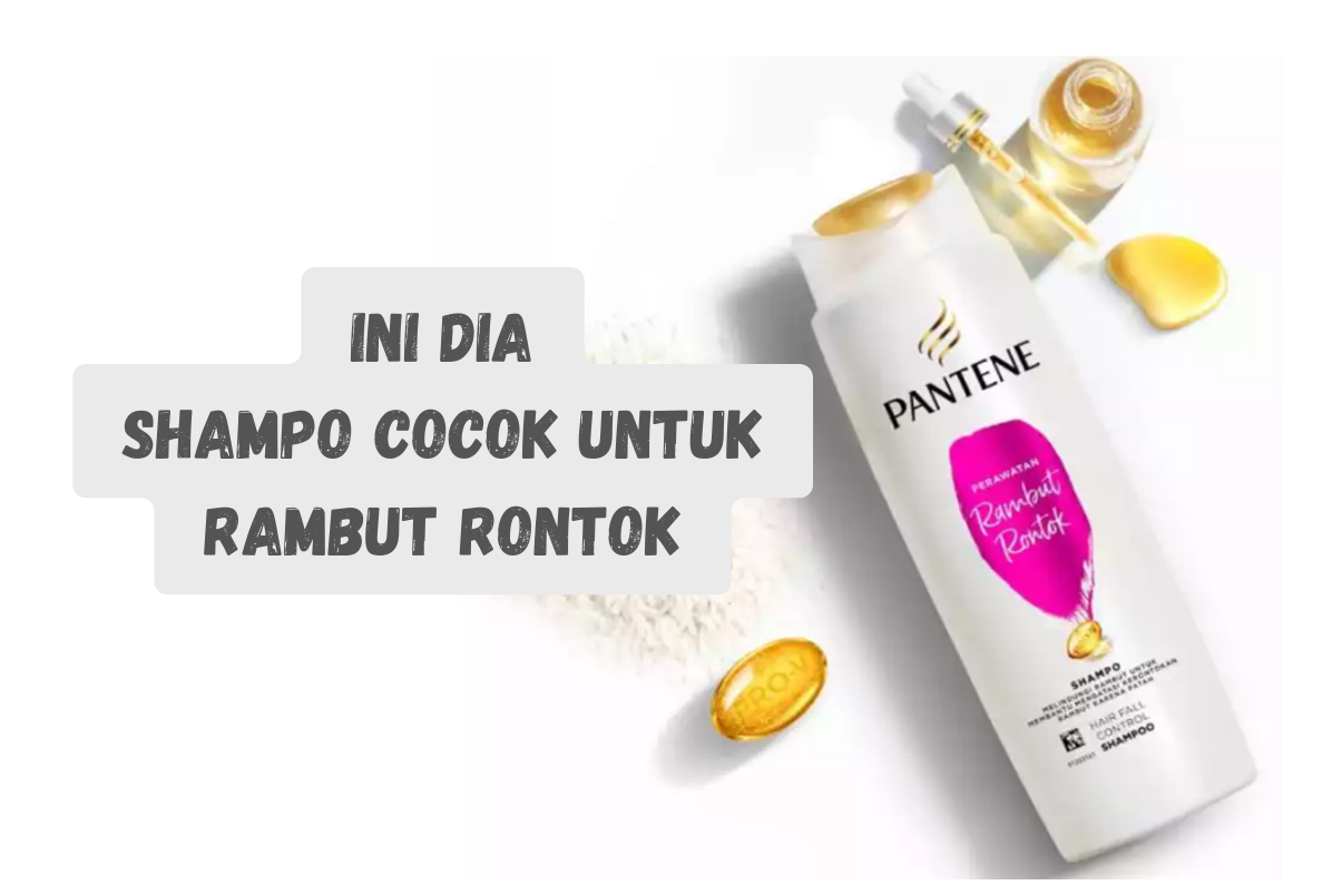 Rekomendasi 7 Shampo yang Cocok untuk Rambut Rontok agar Rambut Sehat dan Kuat