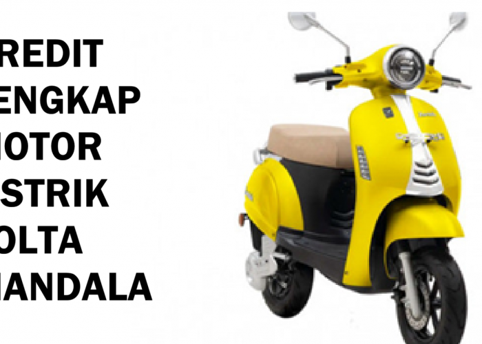 Tenor Kredit Motor Listrik Volta Mandala Cuma Rp200 Ribu Per Bulan, Murah Banget! Simak Selengkapnya