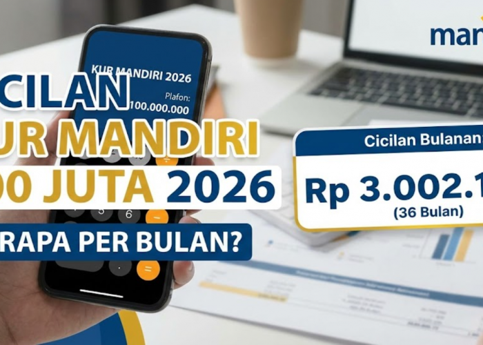 Cicilan KUR Mandiri 100 Juta 2026 Mulai dari Rp865 Ribu Perbulan Suku Bunga 0,2 Persen Perbulan, Cek Rincinya!