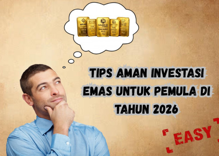 Tips Aman Investasi Emas untuk Pemula di Tahun 2026: Ini Rahasia Nabung Emas agar Cuan Lebih Maksimal!