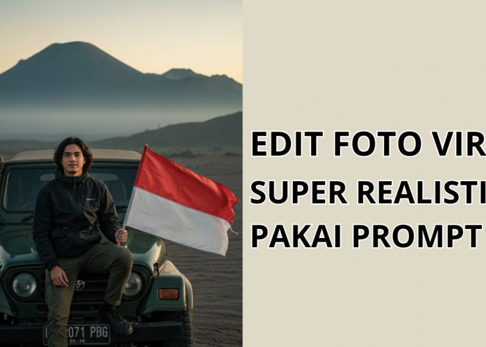 Begini Cara Edit Foto Viral Super Realistis di Gunung Menggunakan Prompt Gemini AI, Cuma 3 Langkah!