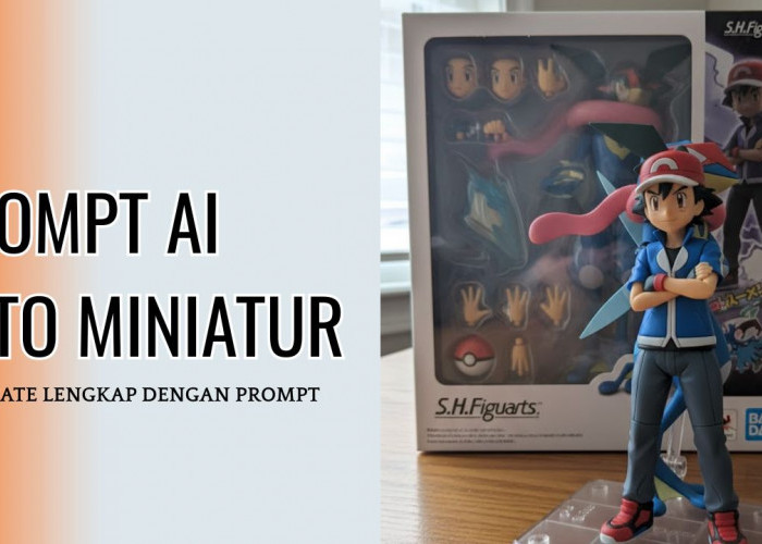 Prompt AI Miniatur Mainan Terbaru Menggunakan Gemini AI, Simak Cara Membuatnya Disini!