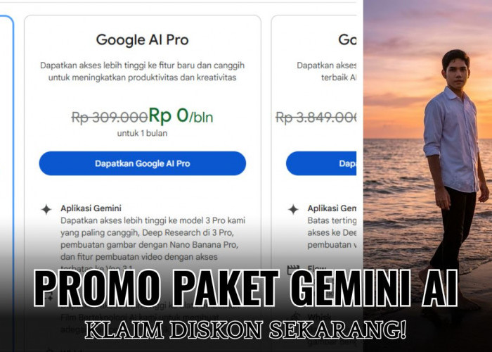 Promo Diskon Super Murah Dari Google, Harga Paket Gemini AI Ini Bisa Kamu Nikmati Sekarang Juga!
