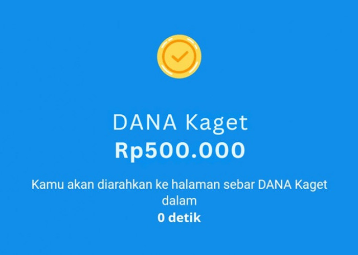 Saldo DANA Kaget 500 Ribu Rupiah Jadi Milik Kamu Dalam Sekejap, Yuk Klaim Disini Link Terbarunya