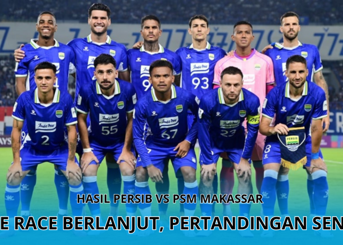 Hasil Persib vs PSM Makassar: Title Race Berjalan Sengit, Persib Bandung Menang Dramatis 2-1!