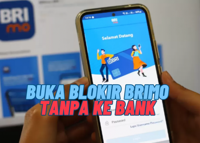 Salah Masukan Pin 3 Kali Berujung Akun BRImo Terblokir, Begini 7 Cara Buka Blokir BRImo Tanpa ke Bank Langsung