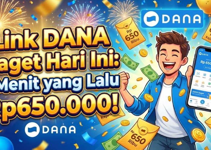 Link DANA Kaget Hari Ini Baru 1 Menit yang Lalu, Pakai 3 Cara Klaim Berikut dan Langsung Cair Rp650.000