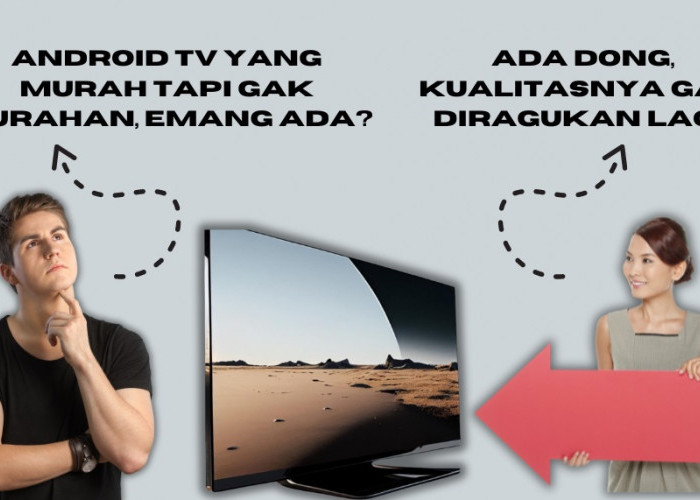 Rekomendasi Android TV Termurah 2024, Kualiatas Gak Diragukan Lagi!