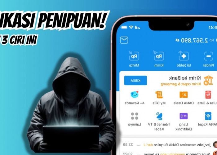 Data Pribadi Kamu Bisa Dicuri! Kenali 3 Ciri-Ciri Aplikasi Penghasil Uang Palsu Ini Untuk Menghindari Penipuan