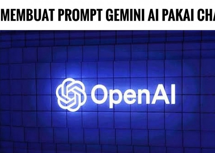 Begini Cara Membuat Prompt Gemini AI Pakai ChatGPT, Gratis Satset Langsung Jadi Sesuai Selera Kamu
