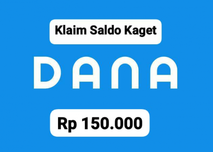 Semoga Beruntung! Ada Saldo DANA Gratis Senilai Rp 150.000 untuk Anda Klaim dari Link DANA Kaget Terbaru