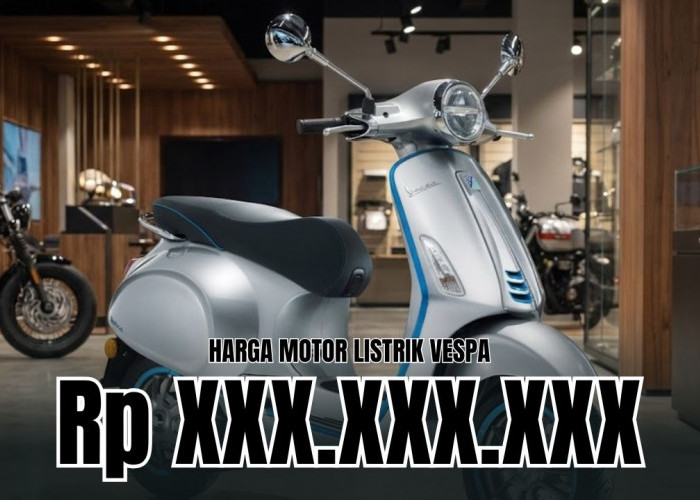 Segini Harga Motor Listrik Vespa yang Cocok Untuk Kamu Kolektor Motor Antik! 
