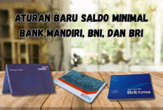 Banyak Nasabah Belum Tahu! Ini Aturan Saldo Minimal Bank Mandiri, BRI, dan BNI Terbaru 2026