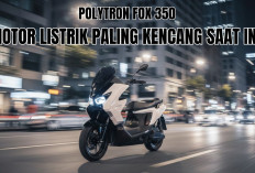 Keunggulan Motor Listrik Polytron Fox 350, Bisa Tahan Cas Seharian Hingga Melaju Kencang!